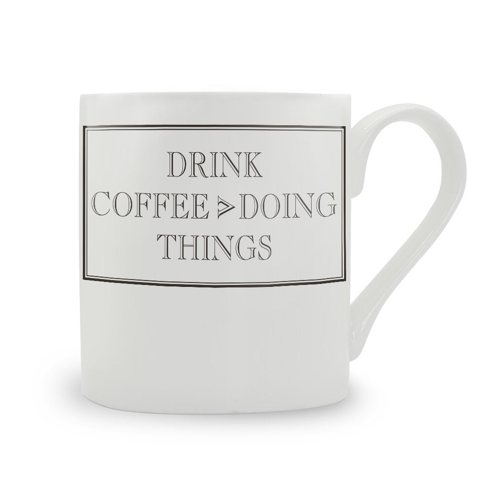 Drink Coffee > Doing Things Mug