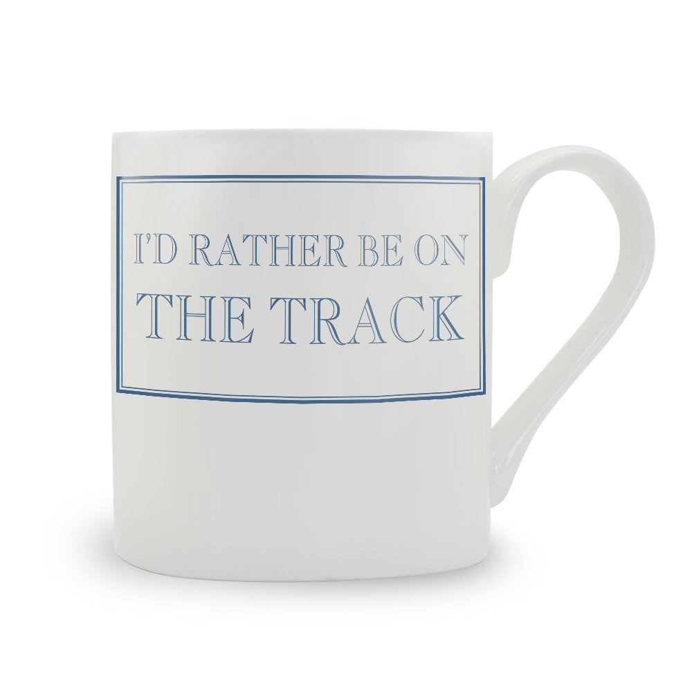 I'd Rather Be On The Track Mug