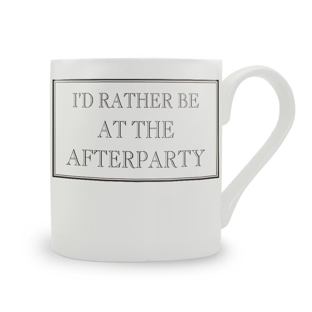 I'd Rather Be At The Afterparty Mug