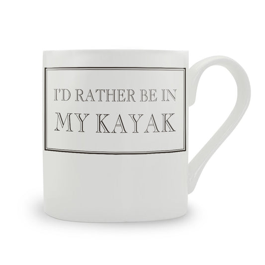 I'd Rather Be In My Kayak Mug