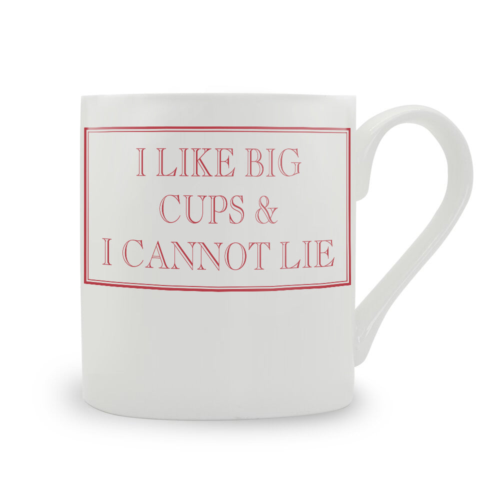 I Like Big Cups & I Cannot Lie Mug