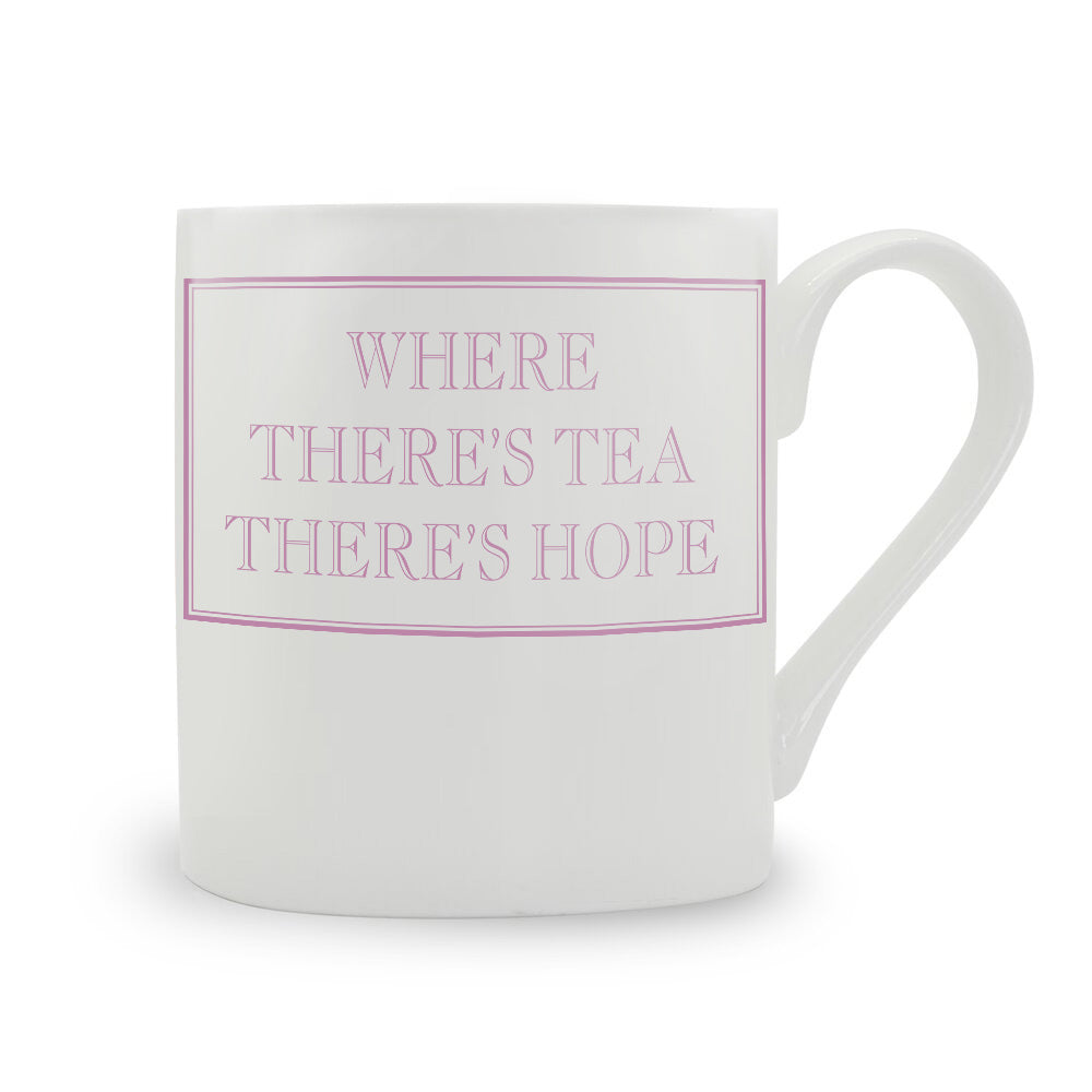 Where There's Tea There's Hope Mug
