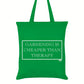 Gardening Is Cheaper Than Therapy Tote Bag