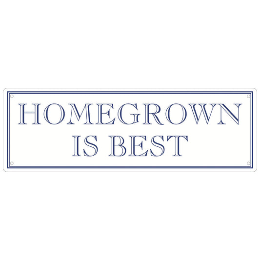 Homegrown Is Best Slim Tin Sign