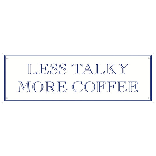 Less Talky More Coffee Slim Tin Sign