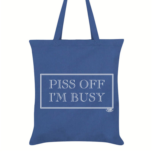 Piss Off I'm Busy Tote Bag