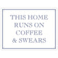 This Home Runs On Coffee & Swears Mini Tin Sign