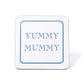 Yummy Mummy Coaster