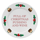 Full of Christmas Pudding and Wine Plate
