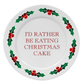 I'd Rather Be Eating Christmas Cake Plate