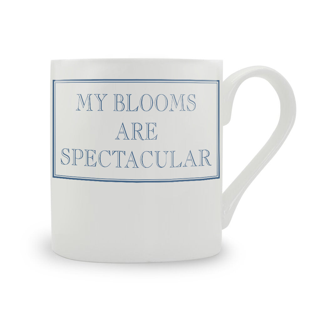 My Blooms Are Spectacular Mug