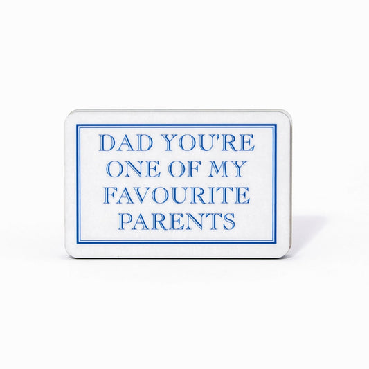 Dad You're One Of My Favourite Parents Magnet