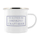 I'd Rather Be Drinking Craft Beer Enamel Mug