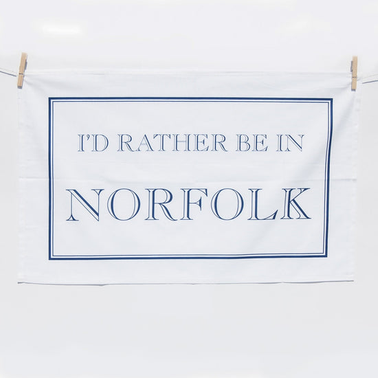 I'd Rather Be In Norfolk Tea Towel