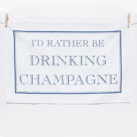 I'd Rather Be Drinking Champagne Tea Towel