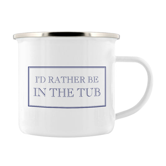 I'd Rather Be In The Tub Enamel Mug