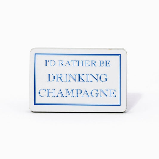 I'd Rather Be Drinking Champagne Magnet