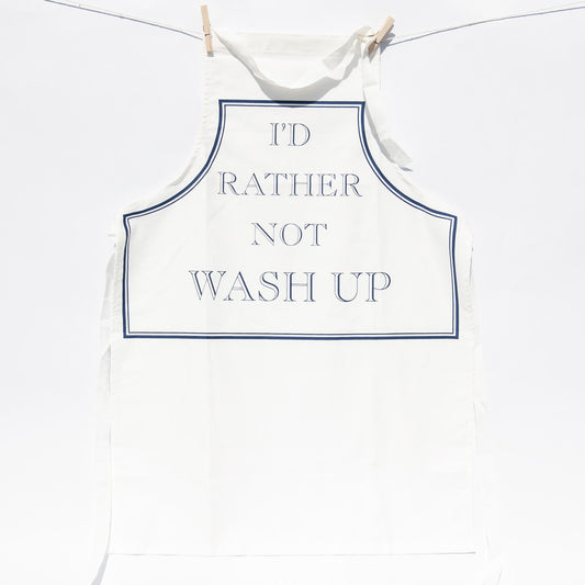 I'd Rather Not Wash Up Apron