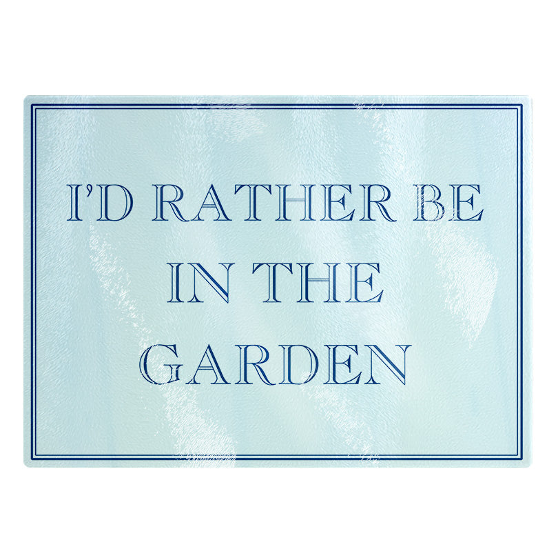 I'd Rather Be In The Garden Small Rectangular Chopping Board