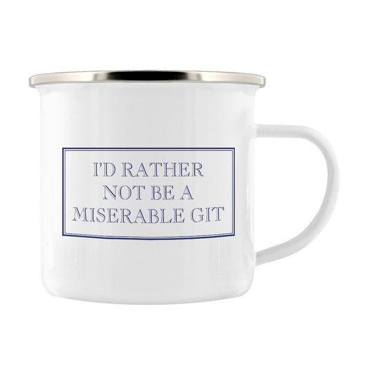 I'd Rather Not Be A Miserable Git Enamel Mug