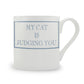My Cat Is Judging You Mug