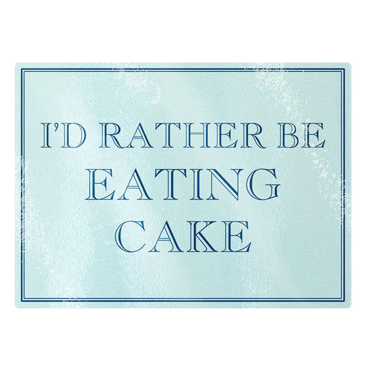 I'd Rather Be Eating Cake Rectangular Chopping Board