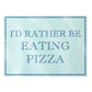 I'd Rather Be Eating Pizza Rectangular Chopping Board