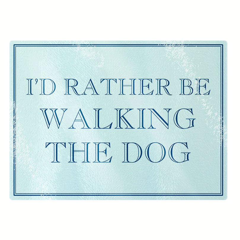 I'd Rather Be Walking The Dog Rectangular Chopping Board