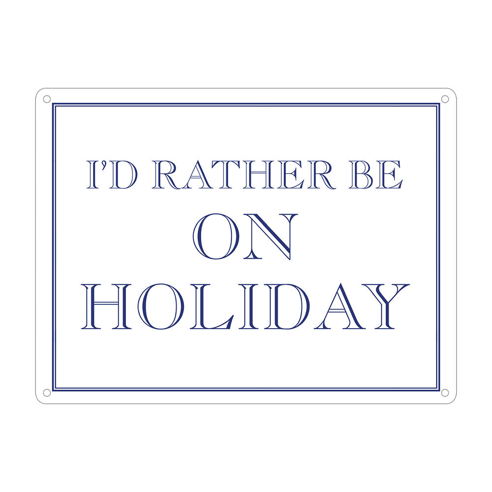 I’d Rather Be On Holiday Mini Tin Sign