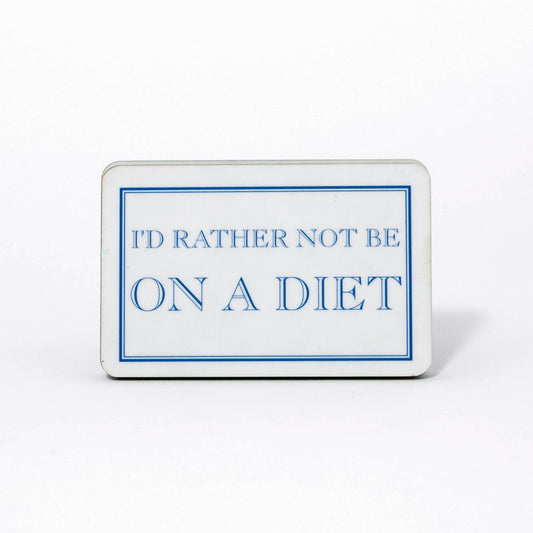 I'd Rather Not Be On A Diet Magnet