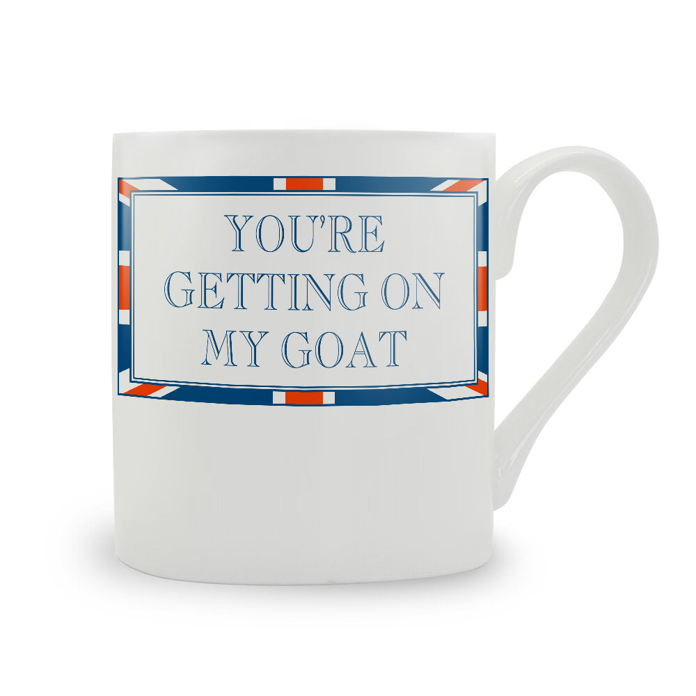 Terribly British You're Getting On My Goat Mug