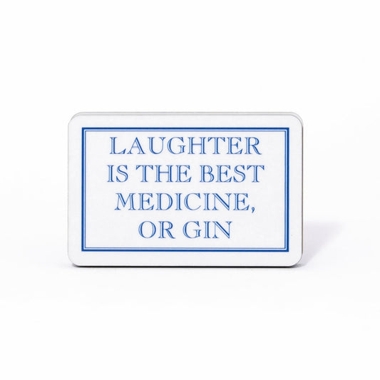 Laughter Is The Best Medicine, Or Gin Magnet